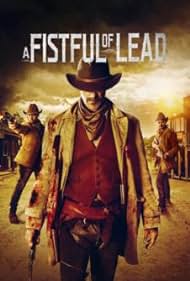 A Fistful of Lead (2018) watch-A Fistful of Lead (2018)