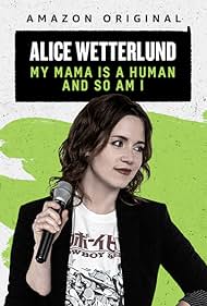 Alice Wetterlund: My Mama Is a Human and So Am I (2019) watch-Alice Wetterlund: My Mama Is a Human and So Am I (2019)