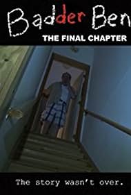 Badder Ben: The Final Chapter (2017) watch-Badder Ben: The Final Chapter (2017)