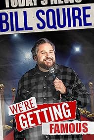 Bill Squire: We're Getting Famous (2024) watch-Bill Squire: We're Getting Famous (2024)