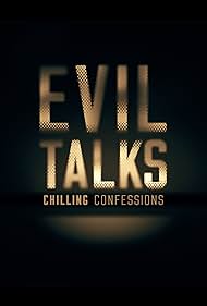 Evil Talks: Chilling Confessions (2018) watch-Evil Talks: Chilling Confessions (2018)