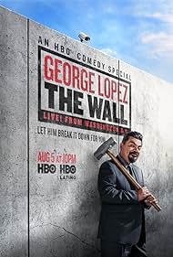 George Lopez: The Wall, Live from Washington D.C. (2017) watch-George Lopez: The Wall, Live from Washington D.C. (2017)