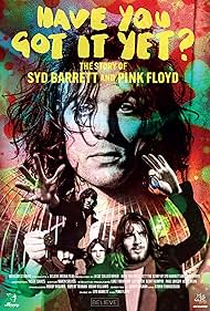 watch-Have You Got It Yet? The Story of Syd Barrett and Pink Floyd (2023)