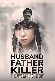 Husband, Father, Killer: The Alyssa Pladl Story (2024) watch-Husband, Father, Killer: The Alyssa Pladl Story (2024)