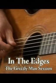 In the Edges: The 'Grizzly Man' Session (2005) watch-In the Edges: The 'Grizzly Man' Session (2005)