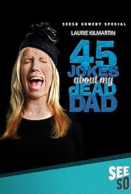 Laurie Kilmartin: 45 Jokes About My Dead Dad (2016) watch-Laurie Kilmartin: 45 Jokes About My Dead Dad (2016)