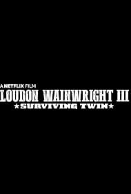 Loudon Wainwright III: Surviving Twin (2018) watch-Loudon Wainwright III: Surviving Twin (2018)