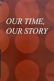 Our Time, Our Story (2002) watch-Our Time, Our Story (2002)