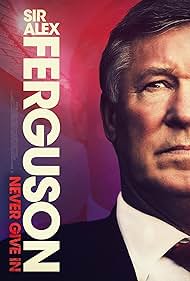 Sir Alex Ferguson: Never Give In (2021) watch-Sir Alex Ferguson: Never Give In (2021)