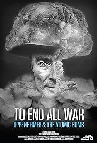 watch-To End All War: Oppenheimer & the Atomic Bomb (2023)