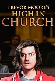 Trevor Moore: High in Church (2015) watch-Trevor Moore: High in Church (2015)